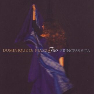 DOMINIQUE DI PIAZZA TRIO - PRINCESS SITA 1CD