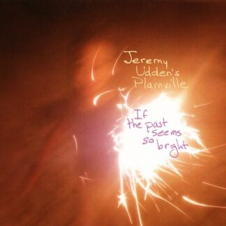 JEREMY UDDEN-S PLAINVILLE - IF THE PAST SEEMS SO BRIGHT 1CD