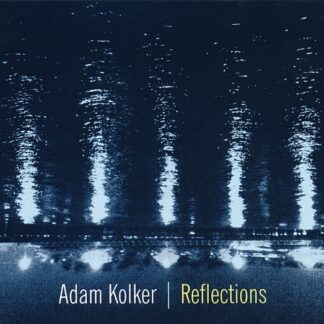 ADAM KOLKER - REFLECTIONS 1CD