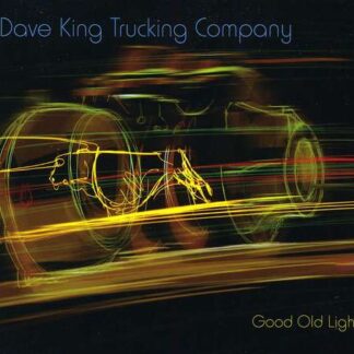 DAVE KING TRUCKING COMPANY - GOOD OLD LIGHT 1CD