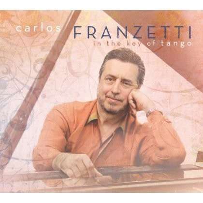 CARLOS FRANZETTI - IN THE KEY OF TANGO 1CD