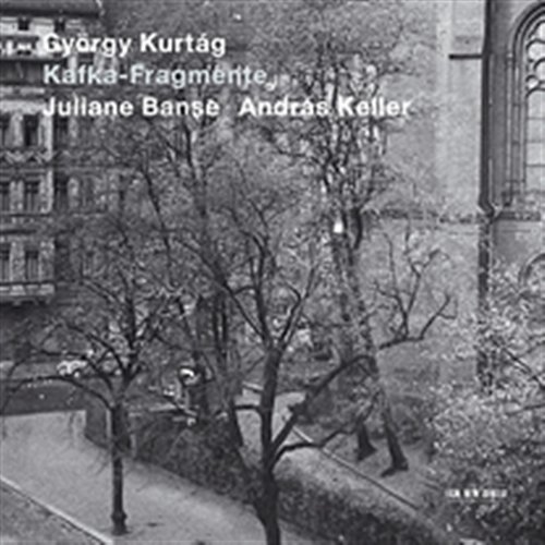 BANSE, KELLER - KURTAG: KAFKA-FRAGMENTE 1CD