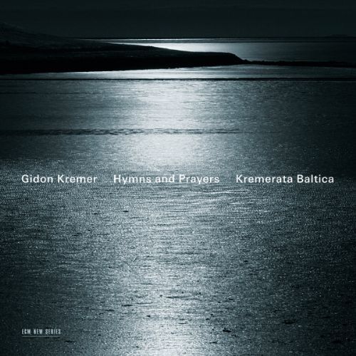 GIDON KREMER, KREMERATA BALTICA - TICKMAYER, FRANCK, KANCHELI: EIGHT HYMNS, PIANO QU 1CD