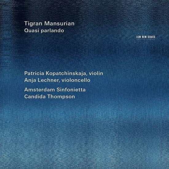 PATRICIA KOPATCHINSKAJA, ANJA LECHNER, AMSTERDAM SINFONIETTA - MANSURIAN: QUASI PARLANDO 1CD