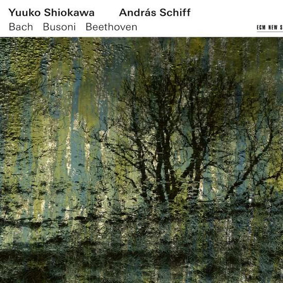 ANDRAS SCHIFF, YUUKO SHIOKAWA - BACH, BUSONI, BEETHOVEN 1CD