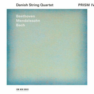 DANISH STRING QUARTET - PRISM IV (BEETHOVEN/MENDELSSOHN/BACH) 1CD