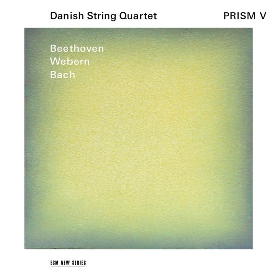 DANISH STRING QUARTET - PRISM V (BEETHOVEN/WEBERN/BACH) 1CD