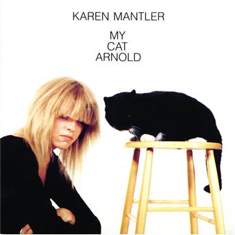 KAREN MANTLER - MY CAT ARNOLD 1CD