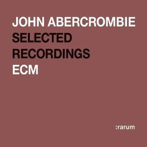 JOHN ABERCROMBIE - SELECTED RECORDINGS 1CD