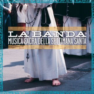 LA BANDA - MUSICA SACRA DELLA SETTIMANA SANTA 1CD