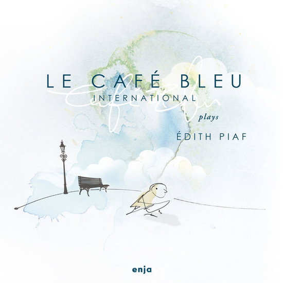 LE CAFE BLEU INTERNATIONAL - PLAYS EDITH PIAF 1CD