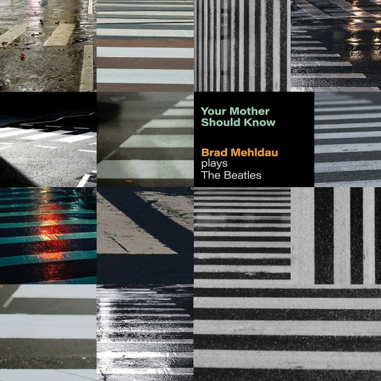 BRAD MEHLDAU - YOUR MOTHER SHOULD KNOW: BRAD MEHLDAU PLAYS THE BEATLES 1CD