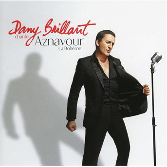 DANY BRILLANT - DANY BRILLANT CHANTE AZNAVOUR - LA BOHÈME (VERSION STANDARD) 1CD