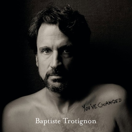 BAPTISTE TROTIGNON - YOU VE CHANGED 2LP