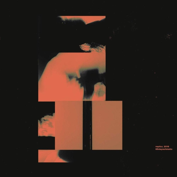 65DAYSOFSTATIC - REPLICR, 2019 1CD