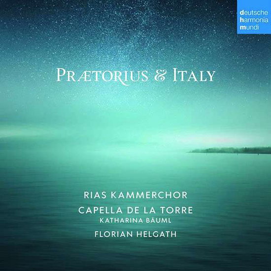 RIAS KAMMERCHOR, CAPELLA DE LA TORRE - PRAETORIUS AND ITALY 1CD