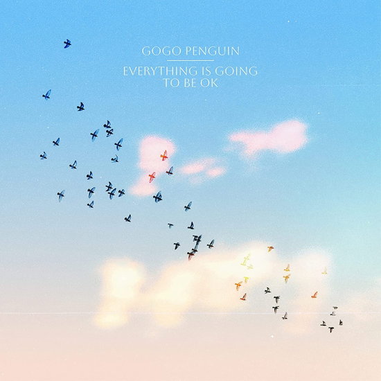 GOGO PENGUIN - EVERYTHING IS GOING TO BE OK 1CD