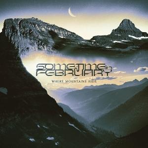 SOMETIME IN FEBRUARY - WHERE MOUNTAINS HIDE (COLOURED VINYL) 1LP
