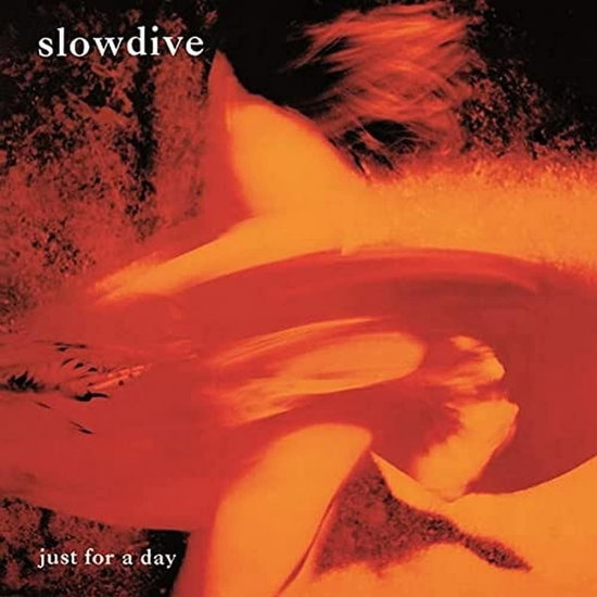 SLOWDIVE - JUST FOR A DAY 1CD