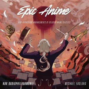 NDR RADIOPHILHARMONIE, MICHAEL ENGLAND - EPIC ANIME 1CD