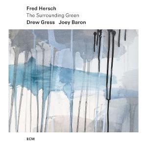 FRED HERSCH, DREW GRESS, JOEY BARON - THE SURROUNDING GREEN 1CD