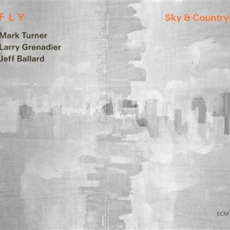 FLY TRIO: MARK TURNER, LARRY G - SKY & COUNTRY 1CD