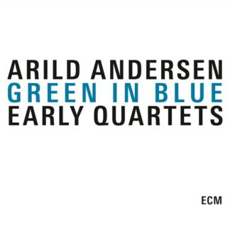 ARILD ANDERSEN - GREEN IN BLUE, EARLY QUARTETS (CLOUDS IN MY HEAD, 3CD