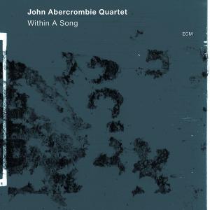 JOHN ABERCROMBIE QUARTET - WITHIN A SONG 1CD