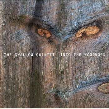 STEVE SWALLOW QUINTET - INTO THE WOODWORK 1CD
