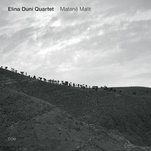 ELINA DUNI QUARTET - MATANE MALIT 1CD