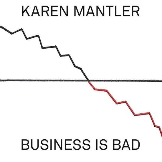 KAREN MANTLER - BUSINESS IS BAD 1CD