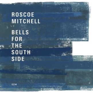 ROSCOE MITCHELL - BELLS FOR THE SOUTH SIDE 2CD