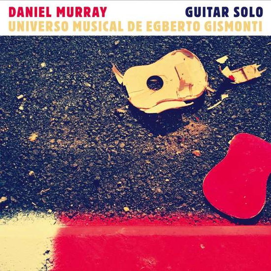 DANIEL MURRAY - GUITAR SOLO - UNIVERSO MUSICAL DE EGBERTO GISMONTI 1CD