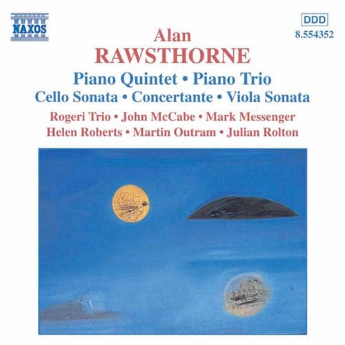 ROGERI TRIO, MCCABE, MESSENGER - RAWSTHORNE: PIANO QUINTET, PIANO TRIO, VIOLA SONAT 1CD