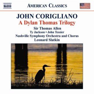 ALLEN, JACKSON, TESSIER, NASHV - CORIGLIANO: A DYLAN THOMAS TRILOGY 1CD