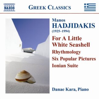 DANAE KARA - HADJIDAKIS: FOR A LITTLA WHITE SEASHELL, RHYTHMOLO 1CD