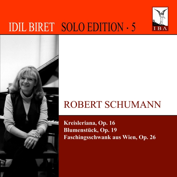 IDIL BIRET - SCHUMANN: KREISLERIANA, BLUMENSTÜCK, FASCHINGSCHWA 1CD