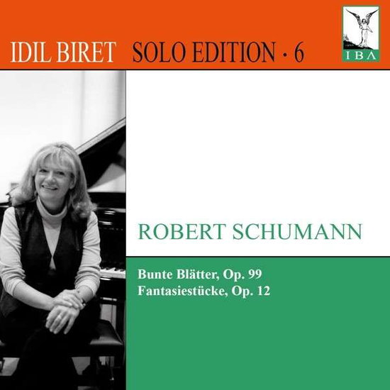 IDIL BIRET - SCHUMANN: BUNTE BLAETTER, FANTASIESTÜCKE (SOLO EDI 1CD