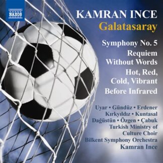 TURKISH MINISTRY OF CULTURE CH - INCE: SYM. NO.5 GALATASARAY, REQUIEM WITHOUT WORDS 1CD