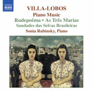 SONIA RUBINSKY - VILLA-LOBOS: PIANO MUSIC, VOL. 6 1CD