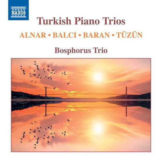 TURKISH PIANO TRIOS (ALNAR, BALCI, BARAN, TUZUN) - BOSPHORUS TRIO 1CD