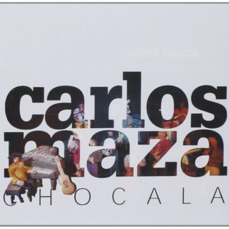 MAZA CARLOS - CHOCALA 1CD