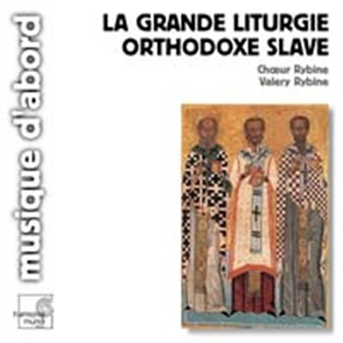 CHOEUR RYBINE, RYBINE - V/C: GRANDE LITURGIE ORTHODOXE SLAVE 1CD