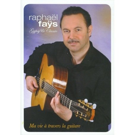 RAPHAEL FAYS - MA VIE A TRAVERS LA GUITARE 1DVD