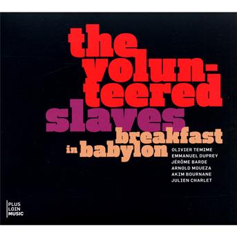 THE VOLUNTEERED SLAVES - BREAKFAST IN BABYLON 1CD
