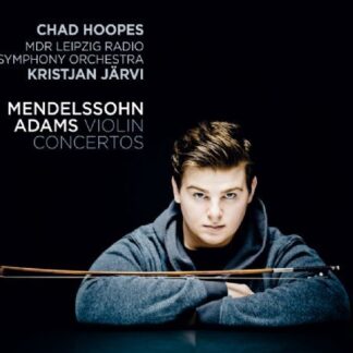 HOOPES, MDR LEIBZIG RADIO SY. - MENDELSSOHN, ADAMS: VIOLIN CONCERTOS 1CD