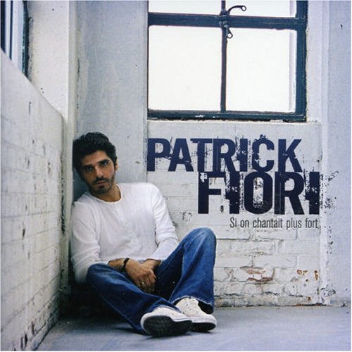 PATRICK FIORI - SI ON CHANTAIT PLUS FORT 1CD