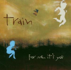 TRAIN - FOR ME ITS YOU 1CD