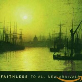 FAITHLESS - TO ALL NEW ARRIVALS 1CD