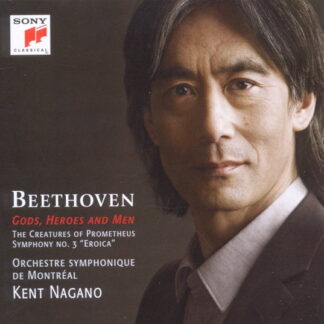 KENT NAGANO - GODS, HEROES AND MEN - BEETHOVEN: THE 1CD